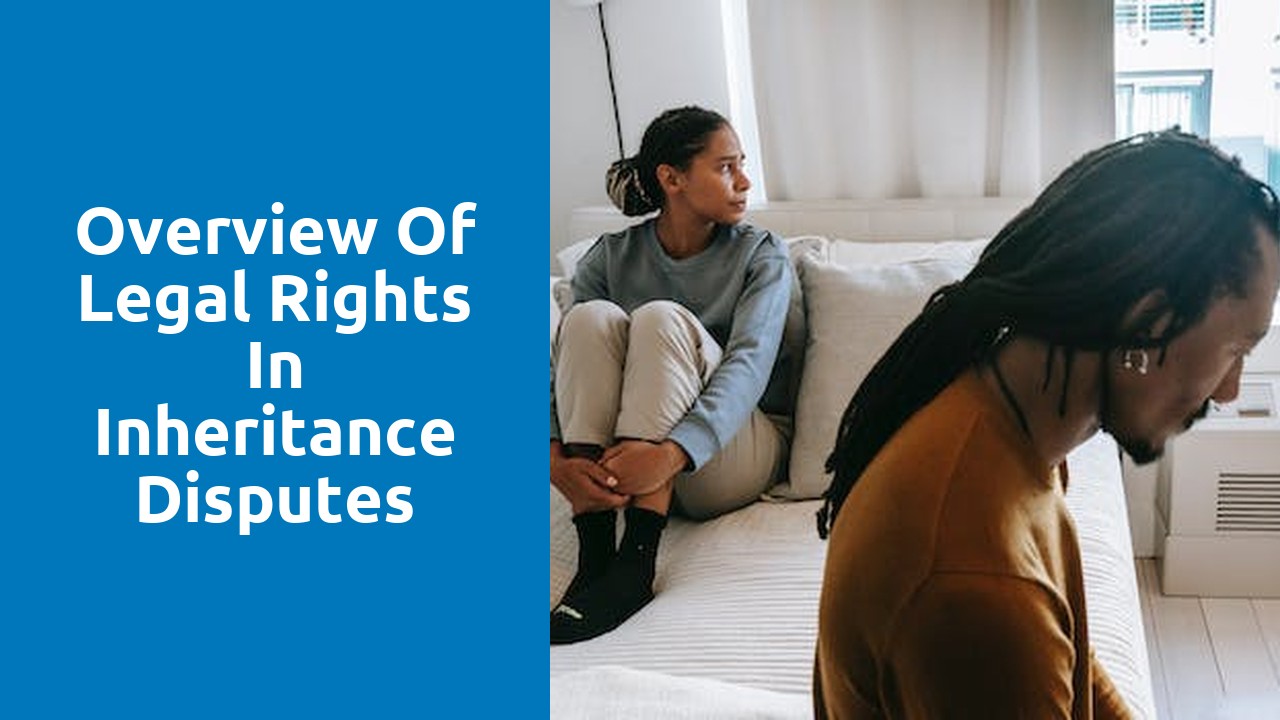 Overview of legal rights in inheritance disputes