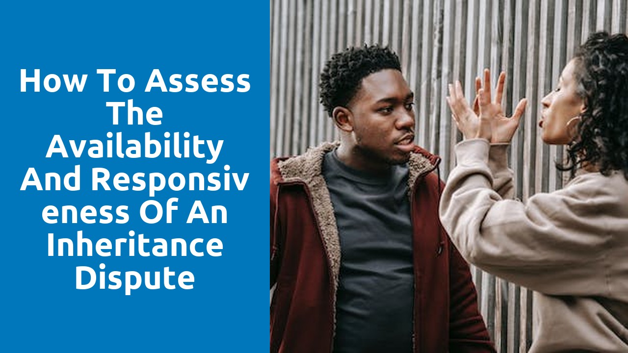 How to Assess the Availability and Responsiveness of an Inheritance Dispute Solicitor