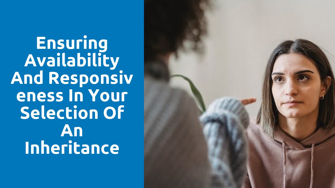 Ensuring Availability and Responsiveness in Your Selection of an Inheritance Dispute Solicitor