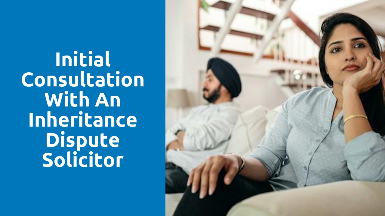 Initial consultation with an inheritance dispute solicitor