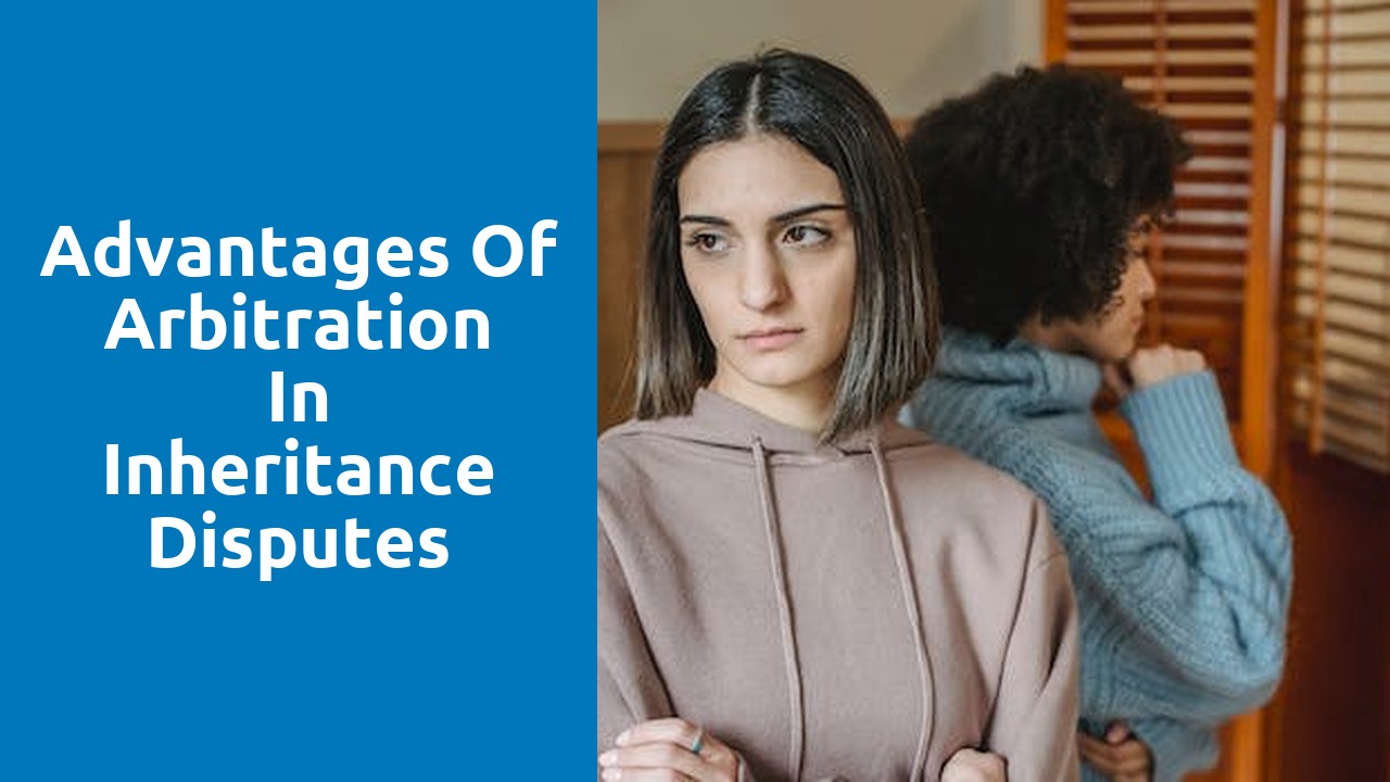 Advantages of arbitration in inheritance disputes