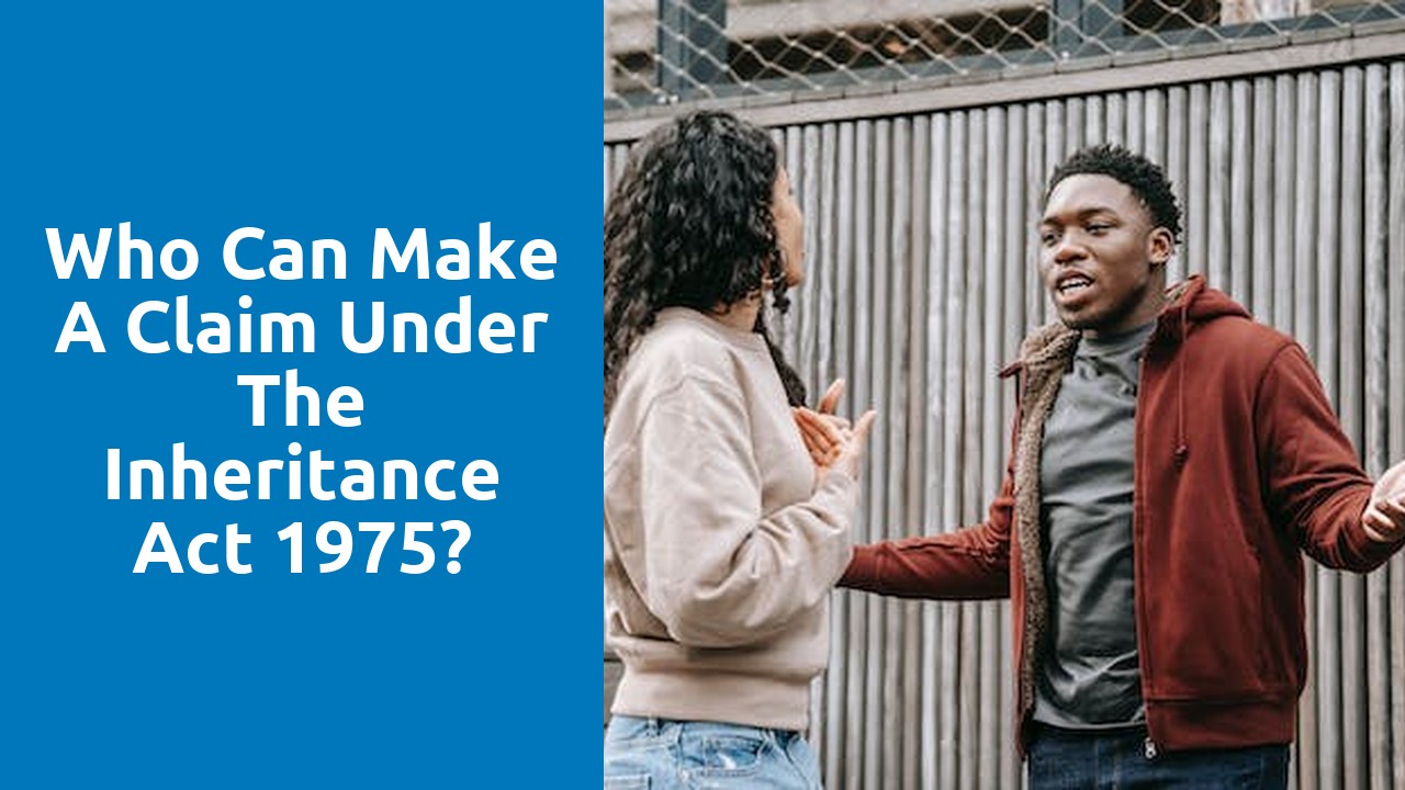 Who can make a claim under the Inheritance Act 1975?