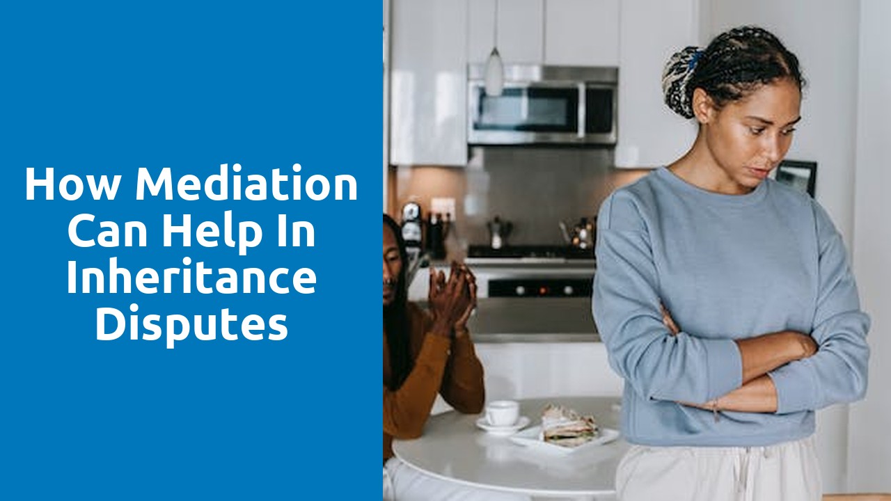 How Mediation Can Help in Inheritance Disputes