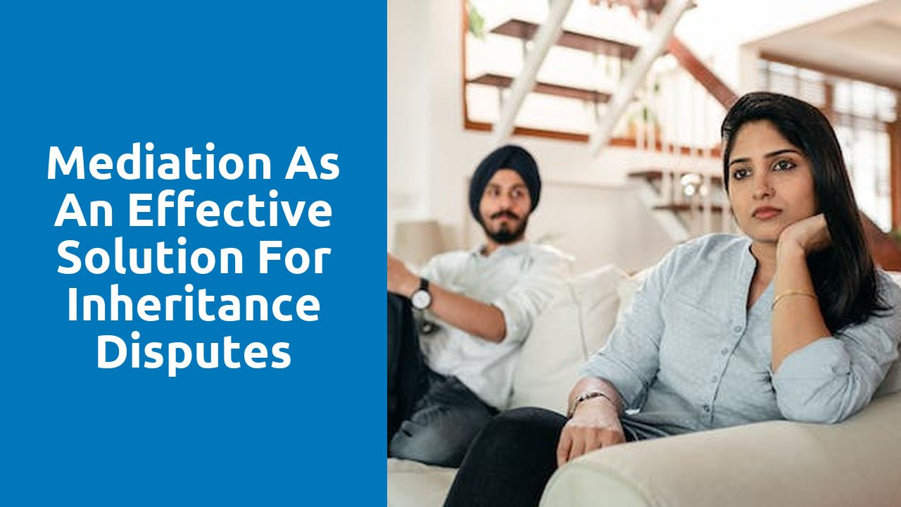 Mediation as an Effective Solution for Inheritance Disputes