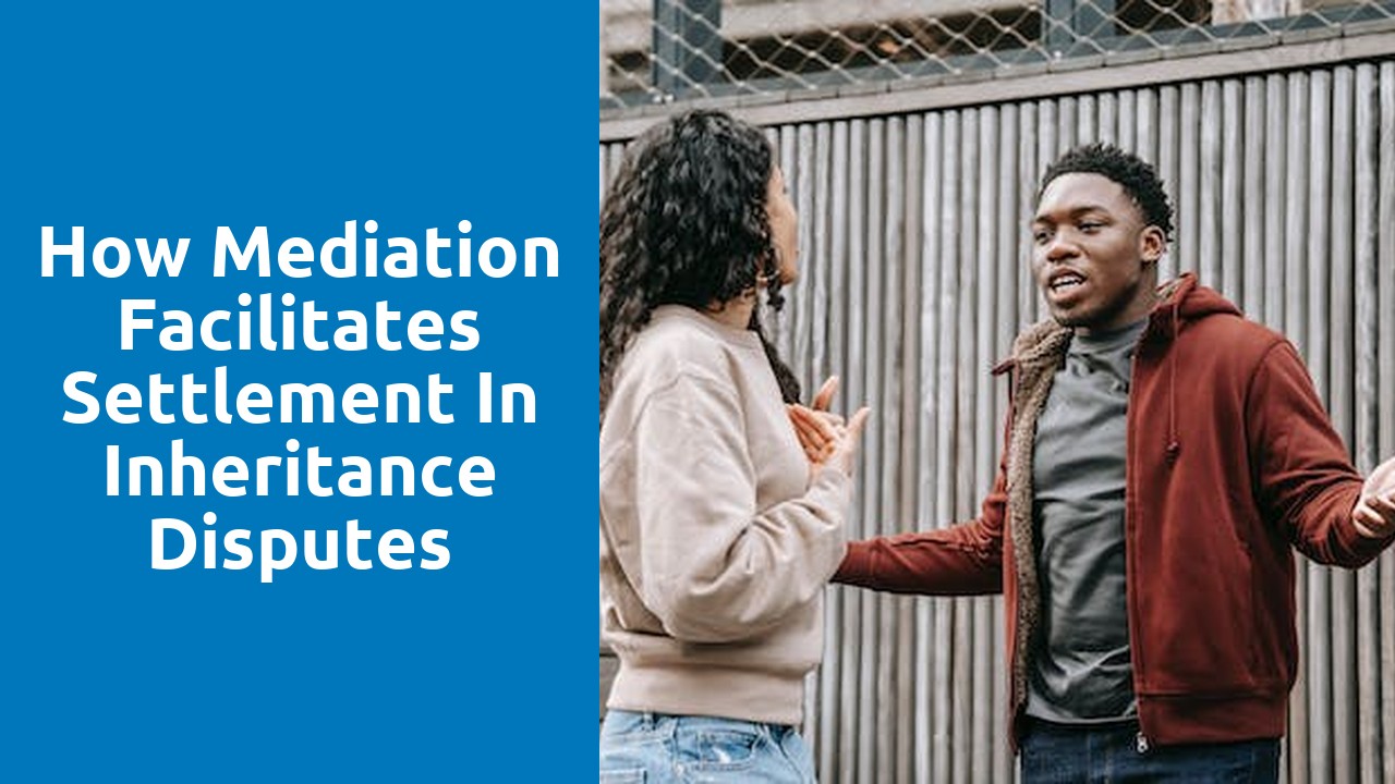 How Mediation Facilitates Settlement in Inheritance Disputes