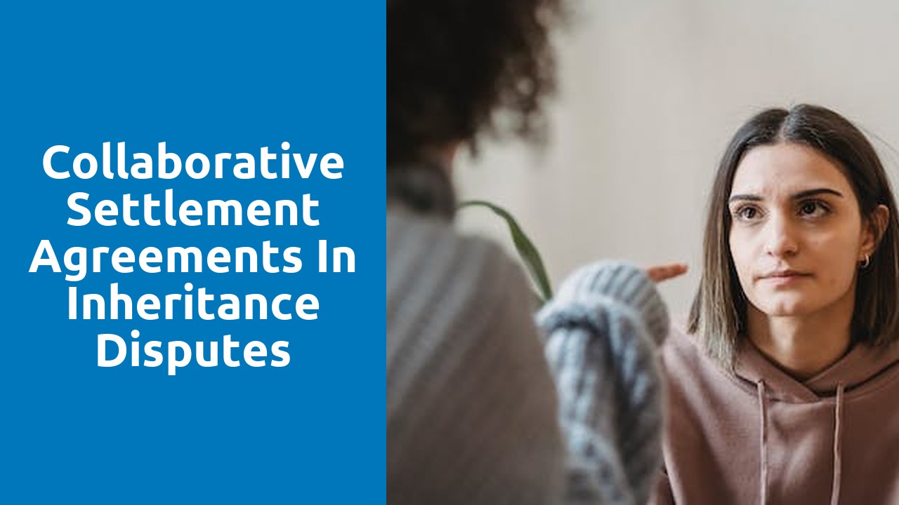 Collaborative settlement agreements in inheritance disputes