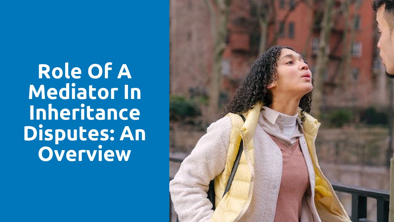 Role of a mediator in inheritance disputes: An overview