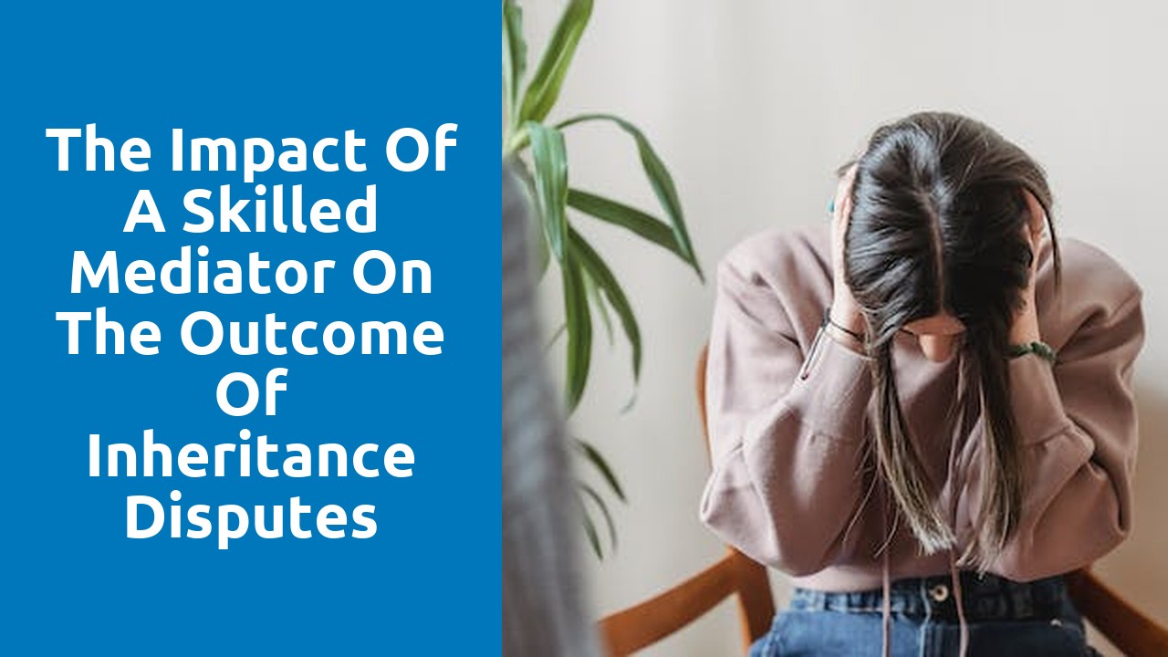 The impact of a skilled mediator on the outcome of inheritance disputes