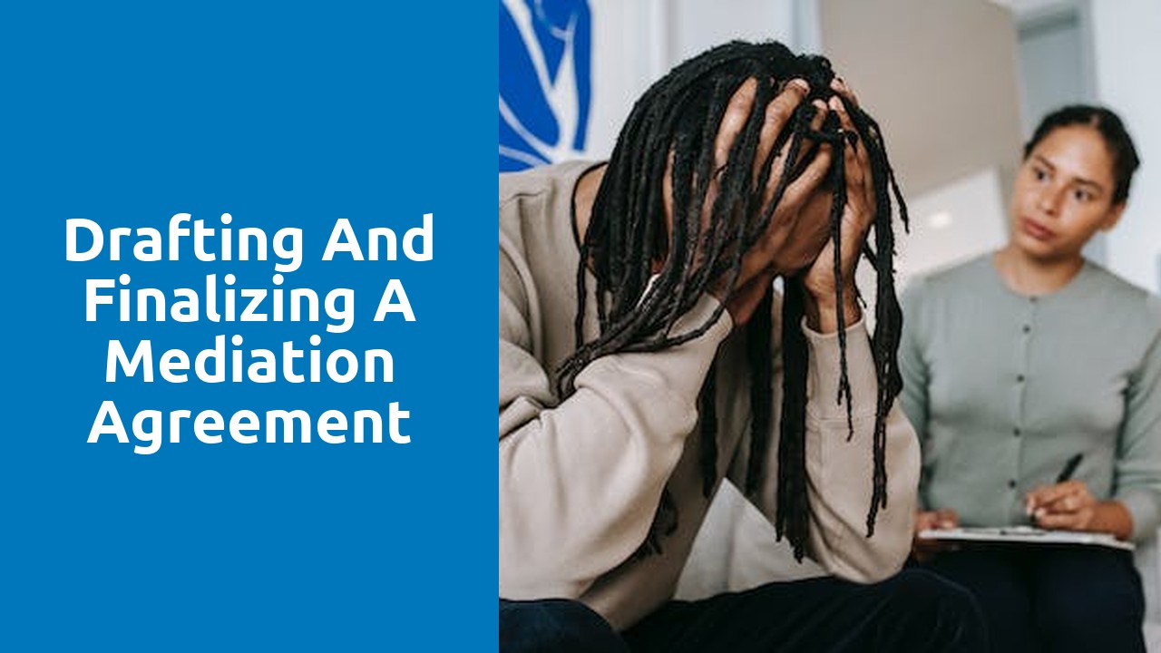 Drafting and finalizing a mediation agreement
