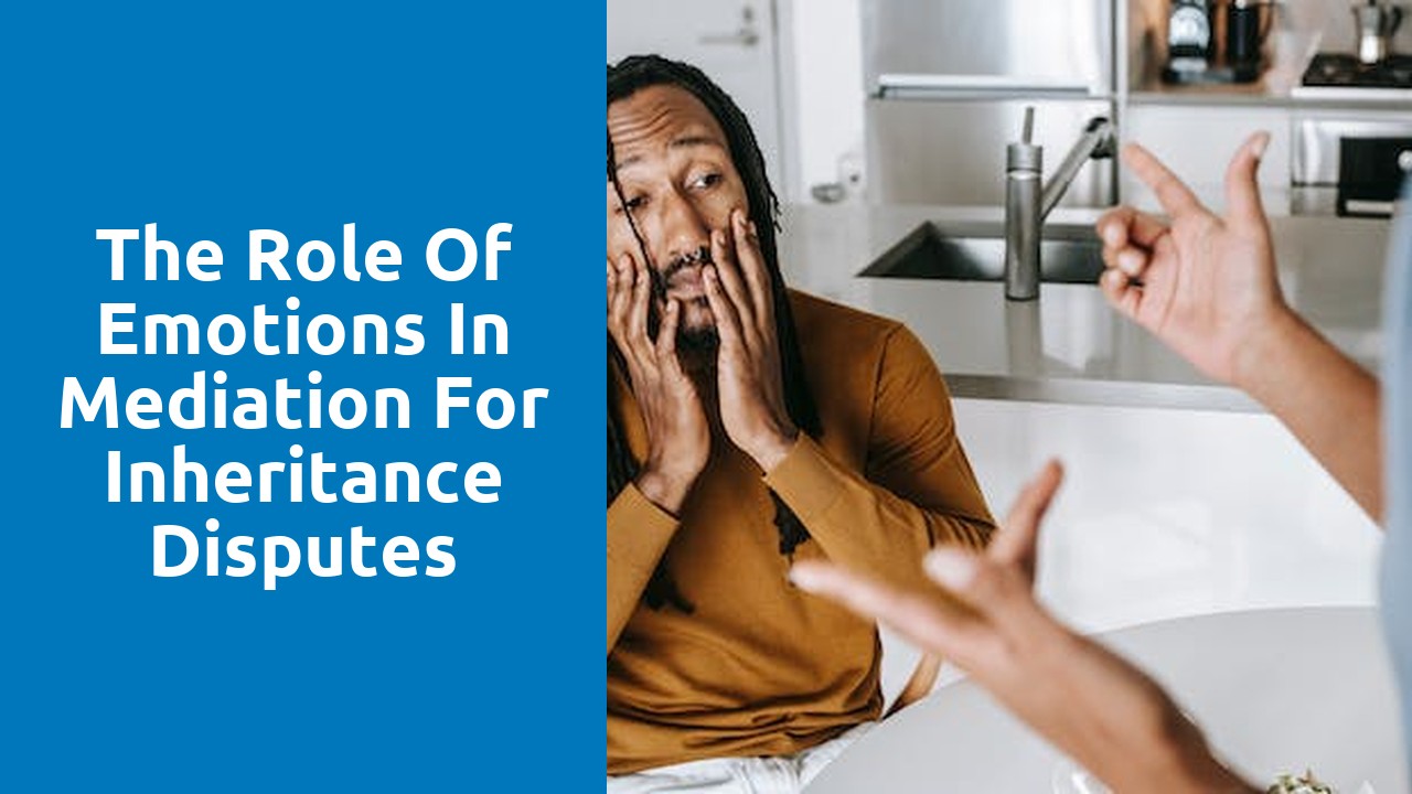 The role of emotions in mediation for inheritance disputes